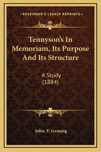 Tennyson's In Memoriam, Its Purpose And Its Structure
