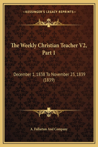 The Weekly Christian Teacher V2, Part 1
