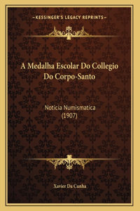 A Medalha Escolar Do Collegio Do Corpo-Santo
