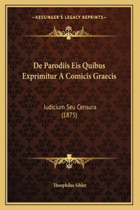 De Parodiis Eis Quibus Exprimitur A Comicis Graecis