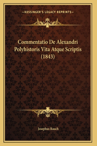 Commentatio De Alexandri Polyhistoris Vita Atque Scriptis (1843)