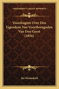 Voordragten Over Den Eigendom Van Voortbrengselen Van Den Geest (1856)