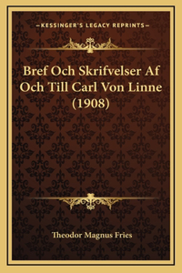 Bref Och Skrifvelser Af Och Till Carl Von Linne (1908)