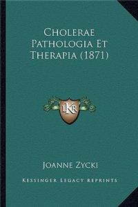 Cholerae Pathologia Et Therapia (1871)