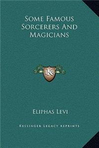 Some Famous Sorcerers And Magicians