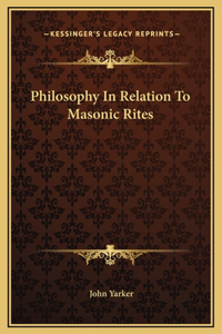 Philosophy In Relation To Masonic Rites