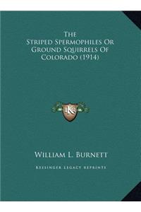 The Striped Spermophiles Or Ground Squirrels Of Colorado (1914)