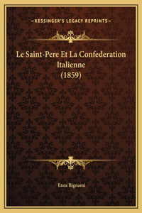Le Saint-Pere Et La Confederation Italienne (1859)