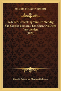 Rede Ter Herdenking Van Den Sterfdag Van Carolus Linnaeus, Eene Eeuw Na Diens Verscheiden (1878)