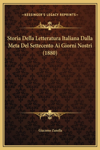Storia Della Letteratura Italiana Dalla Meta Del Settecento Ai Giorni Nostri (1880)