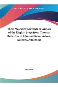 Their Majesties' Servants or Annals of the English Stage from Thomas Betterton to Edmund Kean; Actors, Authors, Audiences