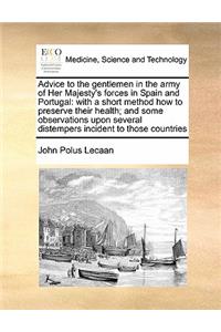 Advice to the gentlemen in the army of Her Majesty's forces in Spain and Portugal