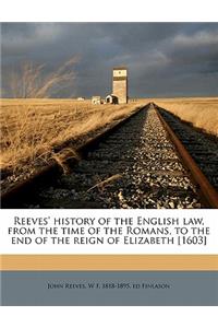 Reeves' history of the English law, from the time of the Romans, to the end of the reign of Elizabeth [1603]