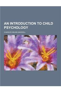 An Introduction to Child Psychology
