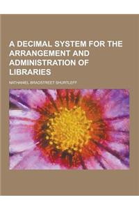 A Decimal System for the Arrangement and Administration of Libraries