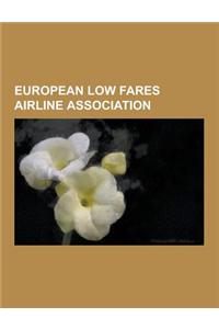 European Low Fares Airline Association: Ryanair, Easyjet, Air Berlin, Skyeurope, Norwegian Air Shuttle, Flybe, Jet2.Com, Wizz Air, Transavia.Com, Vuel