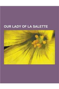 Our Lady of La Salette: Paul Claudel, Joris-Karl Huysmans, Paul Verlaine, Melanie Calvat, Louis Massignon, Jacques Maritain, Jean-Baptiste Hen