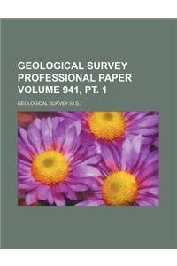 Geological Survey Professional Paper Volume 941, PT. 1