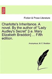 Charlotte's Inheritance. a Novel. by the Author of Lady Audley's Secret [I.E. Mary Elizabeth Braddon] ... Fifth Edition. Vol. II