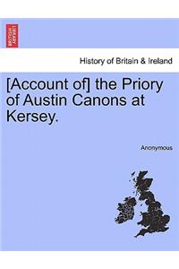 [Account Of] the Priory of Austin Canons at Kersey.
