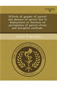 Effects of Gender of Parent and Absence of Parent Due to Deployment or Business on Perceptions of Parent Stress and Discipline Methods