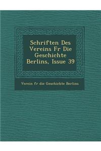 Schriften Des Vereins Fur Die Geschichte Berlins, Issue 39