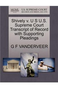Shively V. U S U.S. Supreme Court Transcript of Record with Supporting Pleadings