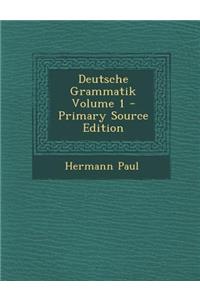 Deutsche Grammatik Volume 1