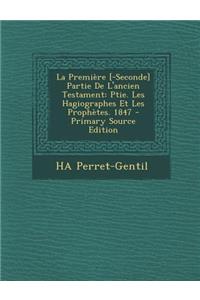 La Premiere [-Seconde] Partie de L'Ancien Testament