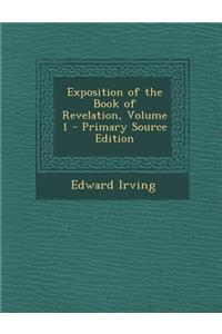 Exposition of the Book of Revelation, Volume 1