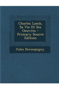 Charles Lamb, Sa Vie Et Ses Oeuvres