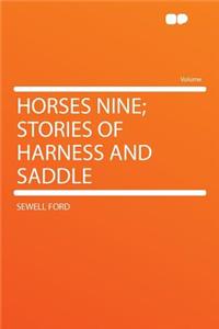 Horses Nine; Stories of Harness and Saddle