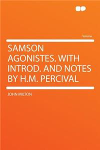 Samson Agonistes. with Introd. and Notes by H.M. Percival