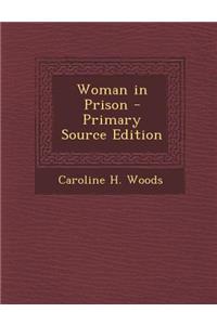 Woman in Prison - Primary Source Edition