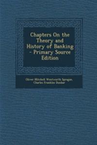Chapters on the Theory and History of Banking - Primary Source Edition