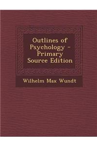 Outlines of Psychology - Primary Source Edition