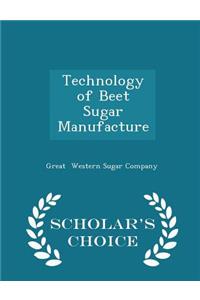 Technology of Beet Sugar Manufacture - Scholar's Choice Edition