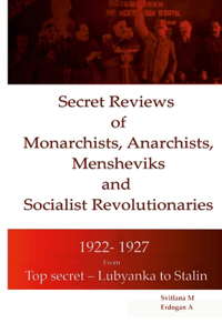 Secret Reviews of Monarchists, Anarchists, Mensheviks and Socialist Revolutionaries 1922- 1927