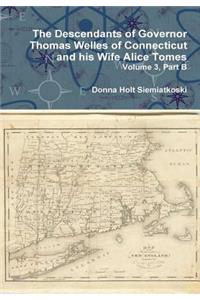 Descendants of Governor Thomas Welles of Connecticut and his Wife Alice Tomes, Volume 3, Part B