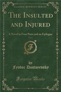 The Insulted and Injured, Vol. 6 of 4