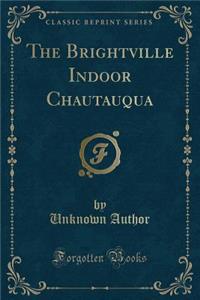 The Brightville Indoor Chautauqua (Classic Reprint)