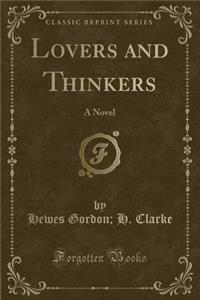 Lovers and Thinkers: A Novel (Classic Reprint)