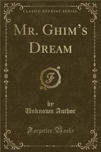 Mr. Ghims Dream (Classic Reprint)