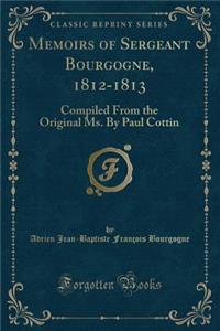 Memoirs of Sergeant Bourgogne, 1812-1813