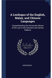 Lexilogus of the English, Malay, and Chinese Languages