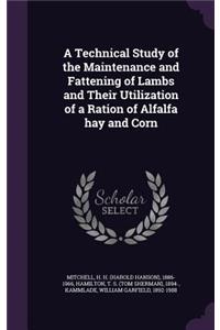 Technical Study of the Maintenance and Fattening of Lambs and Their Utilization of a Ration of Alfalfa hay and Corn