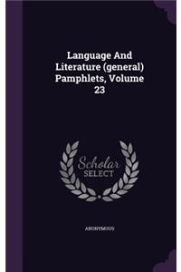 Language and Literature (General) Pamphlets, Volume 23