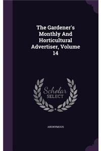 The Gardener's Monthly and Horticultural Advertiser, Volume 14
