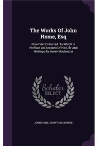 The Works Of John Home, Esq