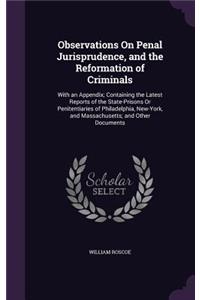 Observations On Penal Jurisprudence, and the Reformation of Criminals